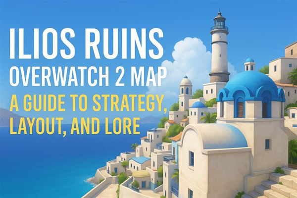 Ilios ruins overwatch 2 map - a guide to strategy, layout, and lore